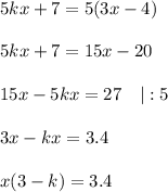 5kx+7=5(3x-4)5kx+7=15x-2015x-5kx=27\quad|:53x-kx=3.4x(3-k)=3.4