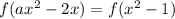 f(ax^2-2x)=f(x^2-1)