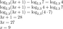 \displaystyle \log_{2,3}(3x+1)-\log_{2,3}7=\log_{2,3}4\\ \log_{2,3}(3x+1)=\log_{2,3}4+\log_{2,3}7\\\log_{2,3}(3x+1)=\log_{2,3}(4 \cdot 7)\\3x+1=28\\3x=27\\x=9