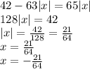 42 - 63 |x| = 65 |x| \\ 128 |x| = 42 \\ |x| = \frac{42}{128} = \frac{21}{64} \\ x = \frac{21}{64} \\ \: \: \: x = - \frac{21}{64}