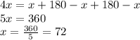 4x = x + 180 - x + 180 - x \\ 5x = 360 \\ x = \frac{360}{5} = 72
