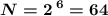 $\mbox{\mathversion{bold} \displaystyle N=2^{\,6}=64 }