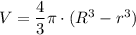 V = \dfrac{4}{3} \pi\cdot (R^3 - r^3)