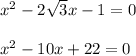 x^2-2\sqrt{3}x-1=0x^2-10x+22=0
