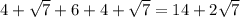 4+\sqrt{7}+6+4+\sqrt{7}=14+2\sqrt{7}