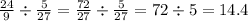 \frac{24}{9} \div \frac{5}{27} = \frac{72}{27} \div \frac{5}{27} = 72 \div 5 = 14.4