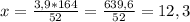 x=\frac{3,9*164}{52} = \frac{639,6}{52} =12,3