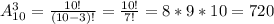 A_{10}^3=\frac{10!}{(10-3)!}=\frac{10!}{7!}=8*9*10=720