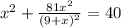 x {}^{2} + \frac{81x {}^{2} }{(9 + x ) {}^{2} } = 40