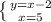 \left \{ {{y=x-2} \atop {x=5}} \right.