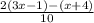 \frac{2(3x-1)-(x+4)}{10}