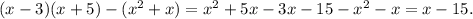(x-3)(x+5)-(x^2+x) = x^2+5x-3x-15 - x^2-x = x-15.