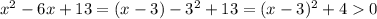 x^2-6x+13=(x-3)-3^2+13=(x-3)^2+40