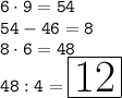 \Huge \tt{6 \cdot9 = 54} \\ \Huge \tt{ 54 - 46 = 8 } \\ \Huge \tt {8 \cdot 6 = 48} \\ \Huge \tt{48 : 4 = \boxed{12}}