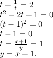 t+\frac{1}{t} =2\\t^2-2t+1=0\\(t-1)^2=0\\t-1=0\\t=\frac{x+1}{y} =1\\y=x+1.