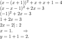 (x-(x+1))^2+x+x+1=4\\(x-x-1)^2+2x=3\\(-1)^2+2x=3\\1+2x=3\\2x=2 |:2\\x=1. \ \ \ \ \ \ \Rightarrow\\y=1+1=2.