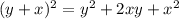 (y+x)^{2} = y^{2}+2xy+x^{2}