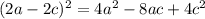 (2a-2c)^{2} = 4a^{2}-8ac+4c^{2}