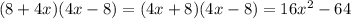 (8+4x)(4x-8) = (4x+8)(4x-8) = 16x^{2}-64