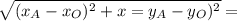 \sqrt{(x_{A} -x_{O} )^{2} +x=y_{A} -y_{O})^{2} }=