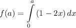 f(a) = \displaystyle \int\limits^a_0 {(1 - 2x)} \, dx