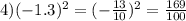 4)( - 1.3) {}^{2} = ( - \frac{13}{10} ) {}^{2} = \frac{169}{100}