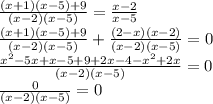 \frac{(x+1)(x-5)+9}{(x-2)(x-5)} = \frac{x-2}{x-5} \\ \frac{(x+1)(x-5)+9}{(x-2)(x-5)} + \frac{(2-x)(x-2)}{(x-2)(x-5)} = 0\\\frac{x^2-5x+x-5+9+2x-4-x^2+2x}{(x-2)(x-5)} = 0\\\frac{0}{(x-2)(x-5)} = 0\\