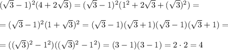 (\sqrt3-1)^2(4+2\sqrt3)=(\sqrt3-1)^2(1^2+2\sqrt3+(\sqrt3)^2)==(\sqrt3-1)^2(1+\sqrt3)^2=(\sqrt3-1)(\sqrt3+1)(\sqrt3-1)(\sqrt3+1)==((\sqrt3)^2-1^2)((\sqrt3)^2-1^2)=(3-1)(3-1)=2\cdot2=4