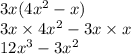 3x(4x^{2} - x) \\ 3x \times 4x^{2} - 3x \times x \\ 12x^{3} - 3x^{2}