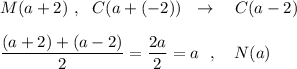 M(a+2)\ ,\ \ C(a+(-2))\ \ \to \ \ \ C(a-2)dfrac{(a+2)+(a-2)}{2}=\dfrac{2a}{2}=a\ \ ,\ \ \ N(a)