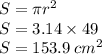 S = \pi {r}^{2} \\ S = 3.14 \times 49 \\ S = 153.9 \: {cm}^{2}