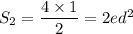 S_2=\dfrac{4\times1}{2} =2ed^2