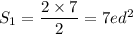 S_1=\dfrac{2\times7}{2} =7ed^2