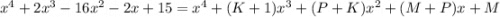 x^4+2x^3-16x^2-2x+15=x^4+(K+1)x^3+(P+K)x^2+(M+P)x+M