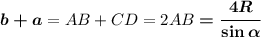 \boldsymbol{b+a}=AB+CD=2AB\boldsymbol{=\dfrac{4R}{\sin\alpha}}