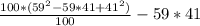 \frac{100 * (59^{2} - 59*41+ 41^{2} )}{100} - 59 * 41