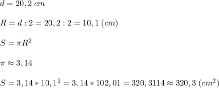 d=20,2\; cmR=d:2=20,2:2=10,1\; (cm)S=\pi R^2pi \approx3,14S=3,14*10,1^2=3,14*102,01=320,3114\approx320,3\; (cm^2)