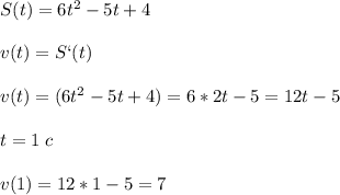 S(t)=6t^2-5t+4v(t)=S`(t)v(t)=(6t^2-5t+4)=6*2t-5=12t-5t=1\; cv(1)=12*1-5=7