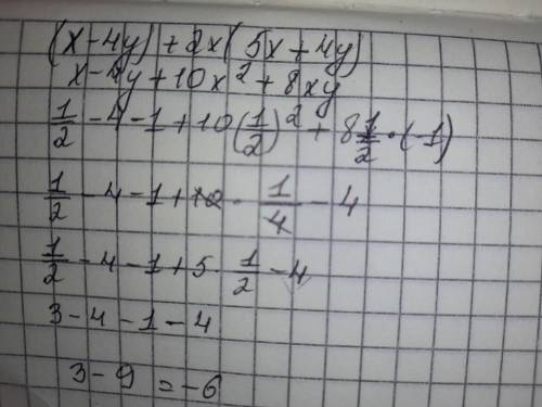 Найди значение выражения(X-4y)+2x(5x+4y)При х - 1/2 а при у -1