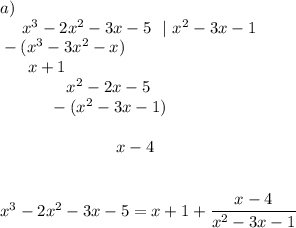 a)\\{}\ \ \ \ x^3-2x^2-3x-5\ \ |\ x^2-3x-1\\{}-(x^3-3x^2-x)\qquad \\{}\ \ \ \ \ x+1\\{}\ \ \ \qquad \quad x^2-2x-5\\{}\qquad \quad -(x^2-3x-1)\\{}\qquad \ \ \ \\{}\qquad \qquad \qquad \ \ \ x-4x^3-2x^2-3x-5=x+1+\dfrac{x-4}{x^2-3x-1}