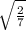 \sqrt{\frac{2}{7}}