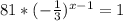 81*(-\frac{1}{3} )^{x-1}=1