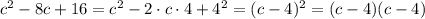 c^2-8c+16=c^2-2\cdot c\cdot 4+4^2=(c-4)^2=(c-4)(c-4)