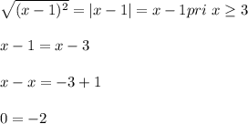 \sqrt{(x-1)^2} =|x-1|=x-1pri~x\geq 3x-1=x-3x-x=-3+10=-2