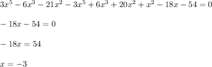 3x^5-6x^3-21x^2-3x^5+6x^3+20x^2+x^2-18x-54=0-18x-54=0-18x=54x=-3