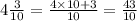 4 \frac{3}{10} = \frac{4 \times 10 + 3}{10} = \frac{43}{10}