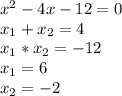 x^2-4x-12=0\\x_{1}+x_{2}=4\\x_{1}*x_{2}=-12\\x_{1}=6\\x_{2}=-2\\