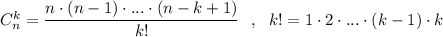 C_{n}^{k}=\dfrac{n\cdot (n-1)\cdot ...\cdot (n-k+1)}{k!}\ \ ,\ \ k!=1\cdot 2\cdot ...\cdot (k-1)\cdot k