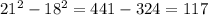 21^{2} -18^{2} =441-324=117\\