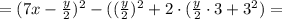 = (7x - \frac{y}{2})^2 - ( (\frac{y}{2})^2 + 2\cdot(\frac{y}{2}\cdot 3 + 3^2) =